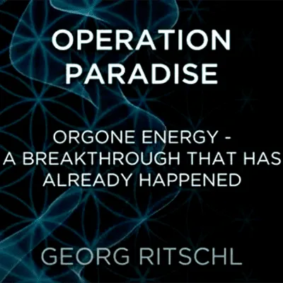 Stylized graphic with blue network pattern background. White text reads 'OPERATION PARADISE ORGONE ENERGY - A BREAKTHROUGH THAT HAS ALREADY HAPPENED GEORG RITSCHL'